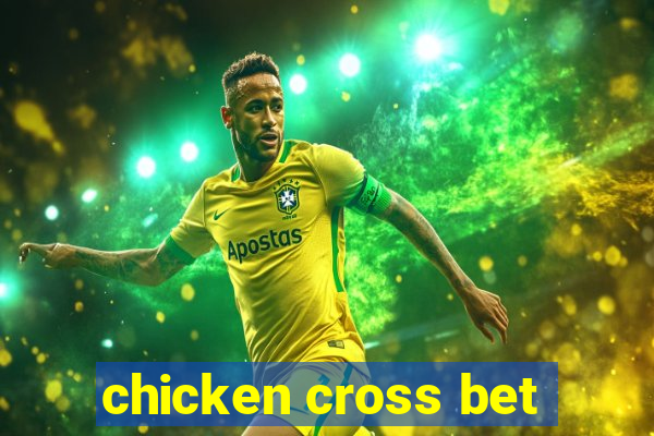 chicken cross bet